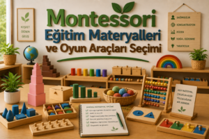 Montessori Eğitim Materyalleri ve Oyun Araçları Seçimi 1 Montessori Eğitim Materyalleri ve Oyun Araçları Seçimi
