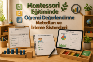 Montessori Eğitiminde Öğrenci Değerlendirme Metodları ve İzleme Sistemleri