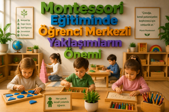 Montessori Eğitiminde Öğrenci Merkezli Yaklaşımların Önemi