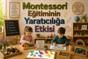 Montessori Eğitiminin Yaratıcılığa Etkisi