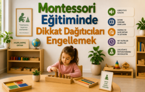 Montessori Eğitiminde Dikkat Dağıtıcıları Engellemek 1 Montessori Eğitiminde Dikkat Dağıtıcıları Engellemek