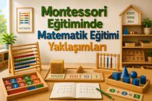 Montessori Eğitiminde Matematik Eğitimi Yaklaşımları 1 Montessori Eğitiminde Matematik Eğitimi Yaklaşımları