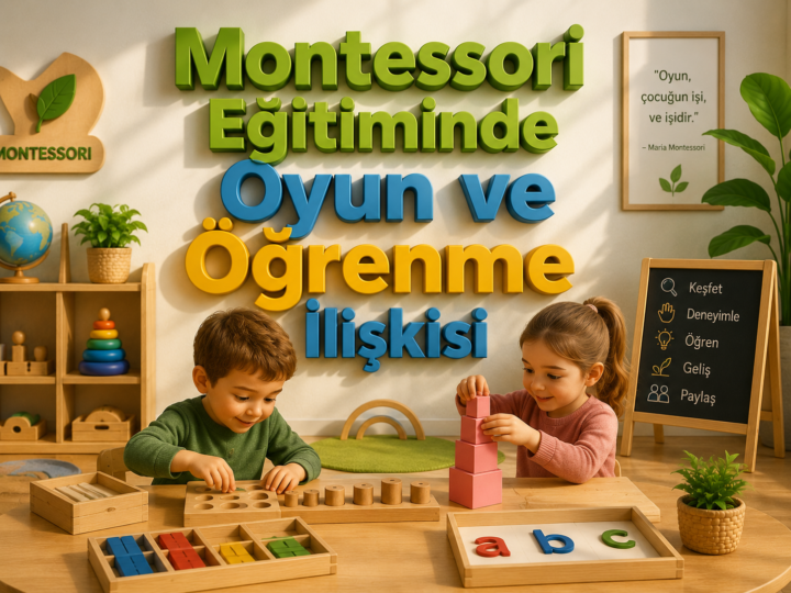 Montessori Eğitiminde Oyun ve Öğrenme İlişkisi