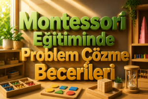 Montessori Eğitiminde Problem Çözme Becerileri