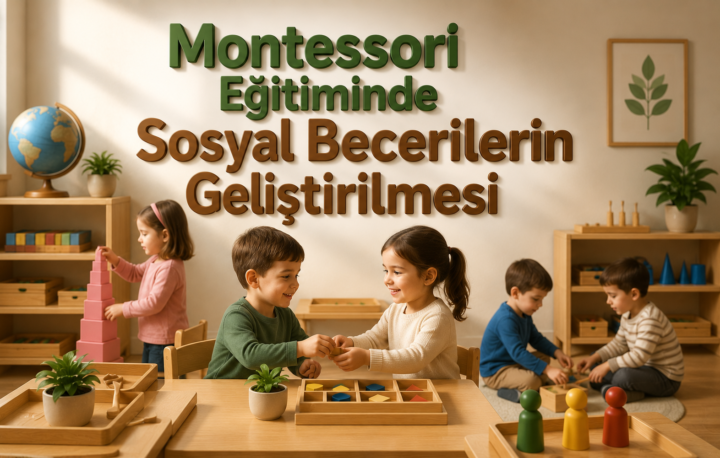 Montessori Eğitiminde Sosyal Becerilerin Geliştirilmesi