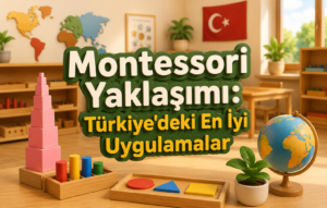 Montessori Eğitimi ile Çocuklarınızı Nasıl Geliştirirsiniz? 1 Montessori Eğitimi ile Çocuklarınızı Nasıl Geliştirirsiniz