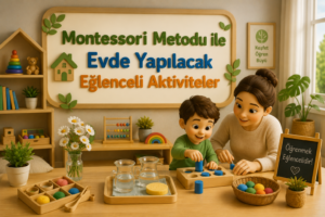 Montessori Metodu ile Evde Yapılacak Eğlenceli Aktiviteler 1 Montessori Metodu ile Evde Yapılacak Eğlenceli Aktiviteler