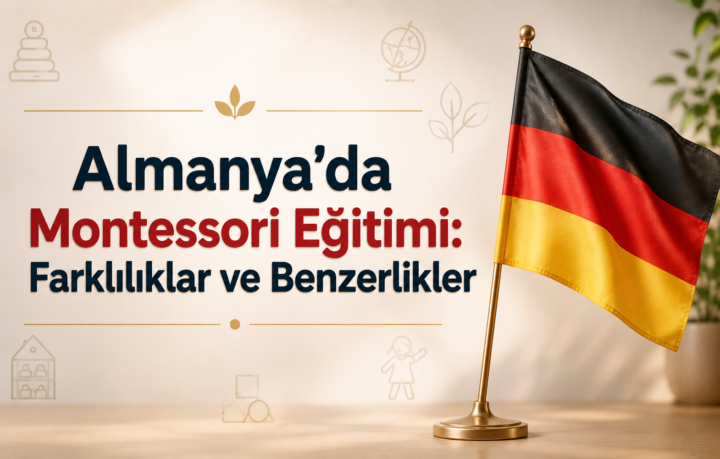 Almanya'da Montessori Eğitimi Farklılıklar ve Benzerlikler