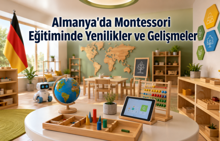 Almanya'da Montessori Eğitiminde Yenilikler ve Gelişmeler