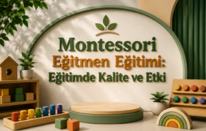 Montessori Eğitmen Eğitimi: Eğitimde Kalite ve Etki 1 Montessori Eğitmen Eğitimi Eğitimde Kalite ve Etki