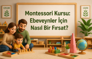 Montessori Kursu: Ebeveynler İçin Nasıl Bir Fırsat? 1 Montessori Kursu Ebeveynler İçin Nasıl Bir Fırsat