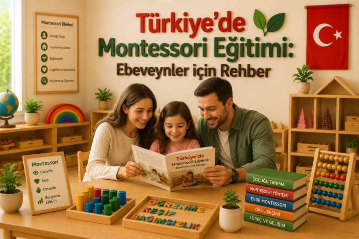 Türkiye’de Montessori Eğitimi Ebeveynler için Rehber
